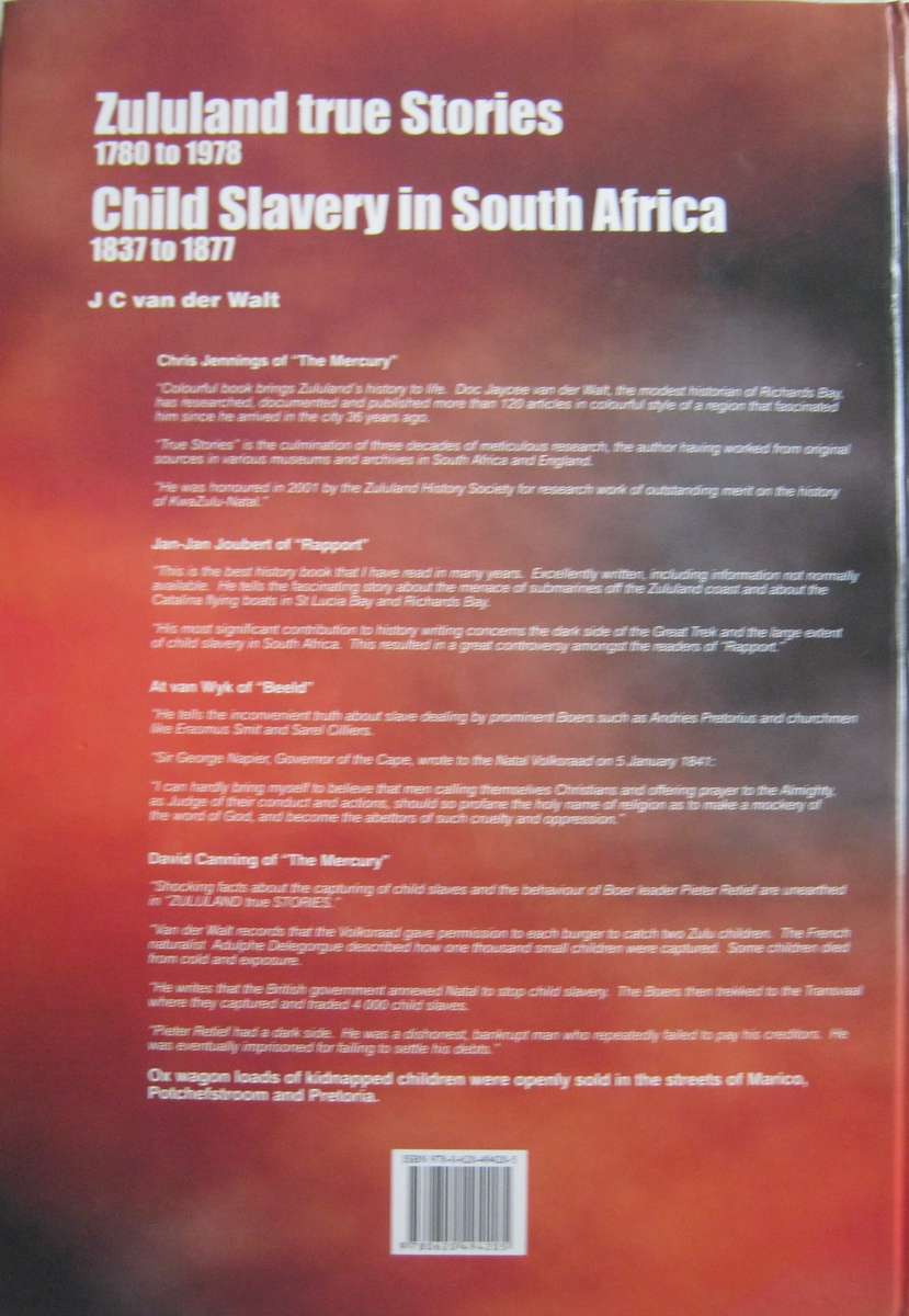 Zululand True Stories 1780 to 1978 and Child Slavery in South Africa 1837 to 1877