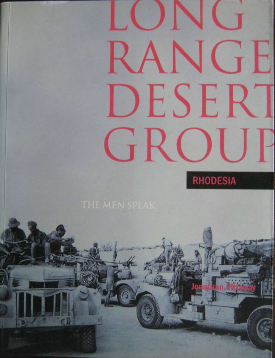 Long Range Desert Group Rhodesia The Men Speak Jonathan Pittaway