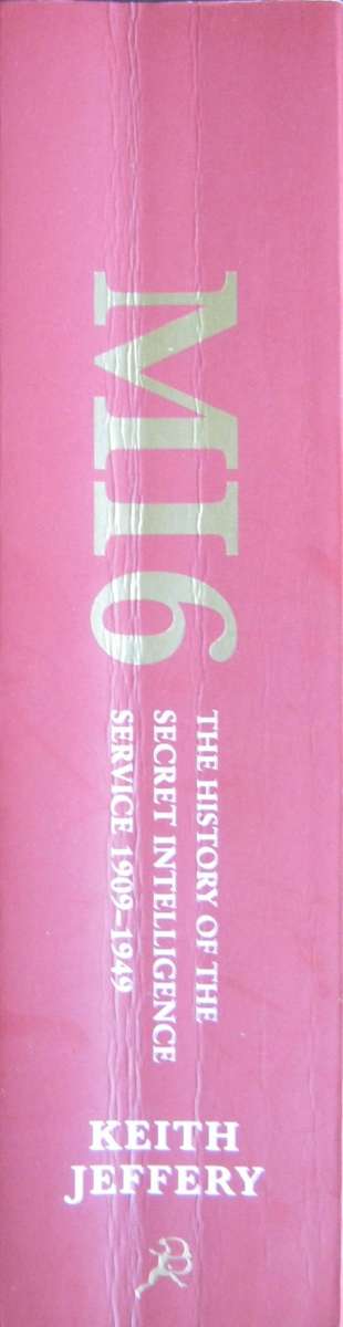 MI6 The History of the Secret Intelligence Service 1909-1949 Keith Jeffery