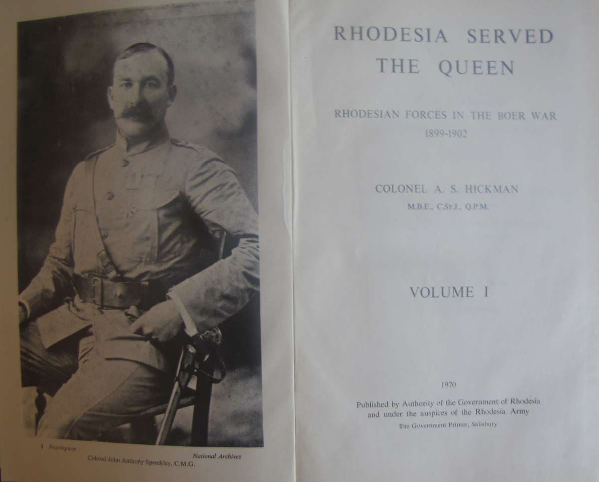 Rhodesia Served The Queen Rhodesian Forces in the Boer War 1899 - 1902 Volume 1  A S Hickman