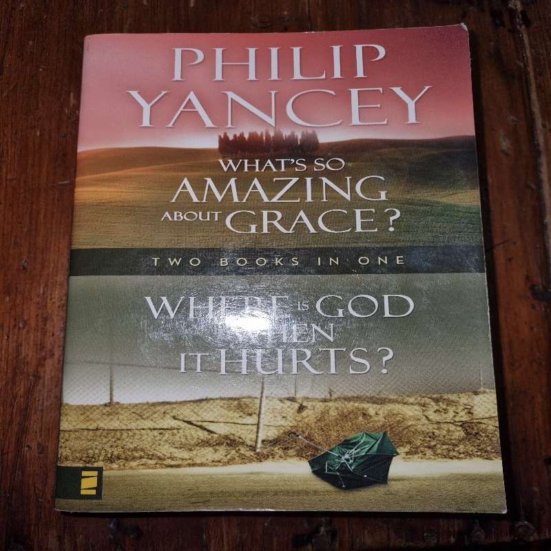 Philip Yancey - What's so Amazing about grace? and Where is God when it Hurts? 2 Books in 1