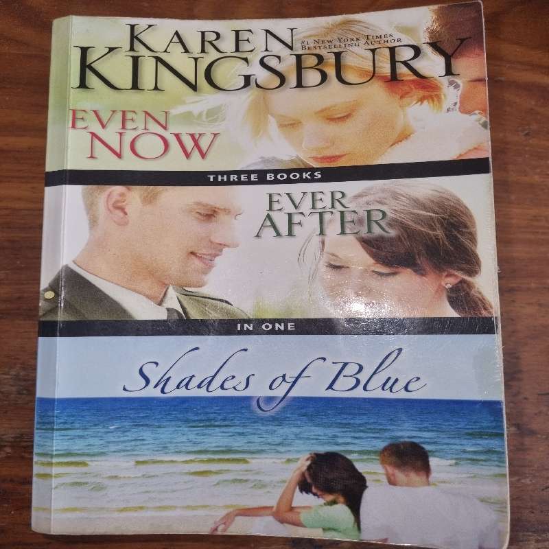 Karen Kingsbury - Three Books in One - Even Now, Ever After & Shades of Blue