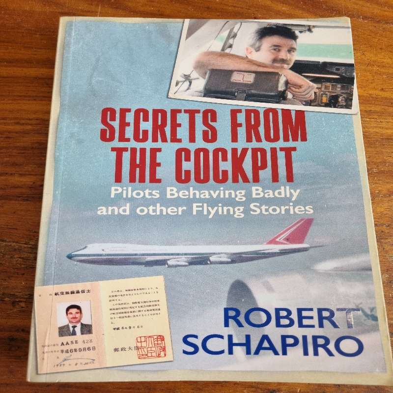 Secrets from the Cockpit - Pilots Behaving Badly and other Flying Stories - Robert Schapiro