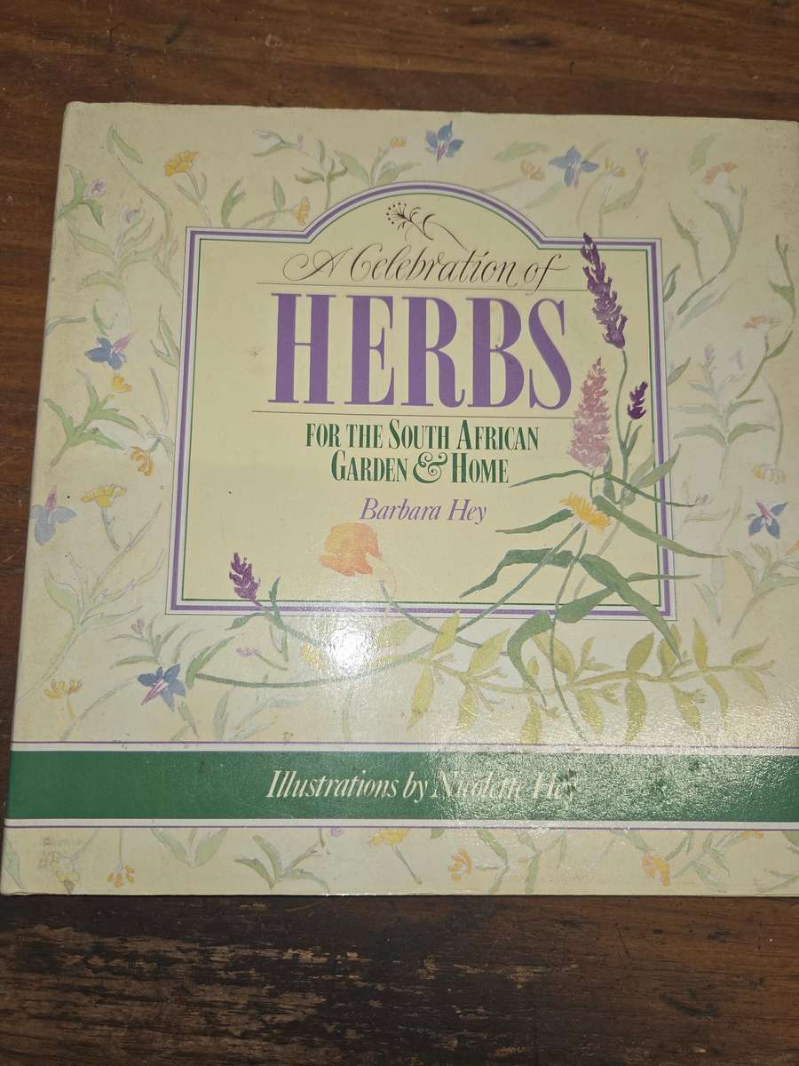 A Celebration of Herbs for the South African Garden & Home - Barbara Hey