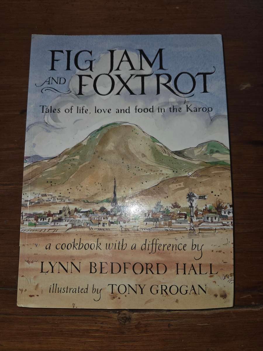 Fig Jam and Foxtrot - Tales of life, love and food in the Karoo - Cookbook by Lynn Bedford Hall