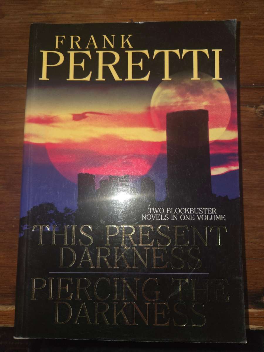 Frank Peretti - Two Novels in One Volume - This Present Darkness & Piercing the Darkness