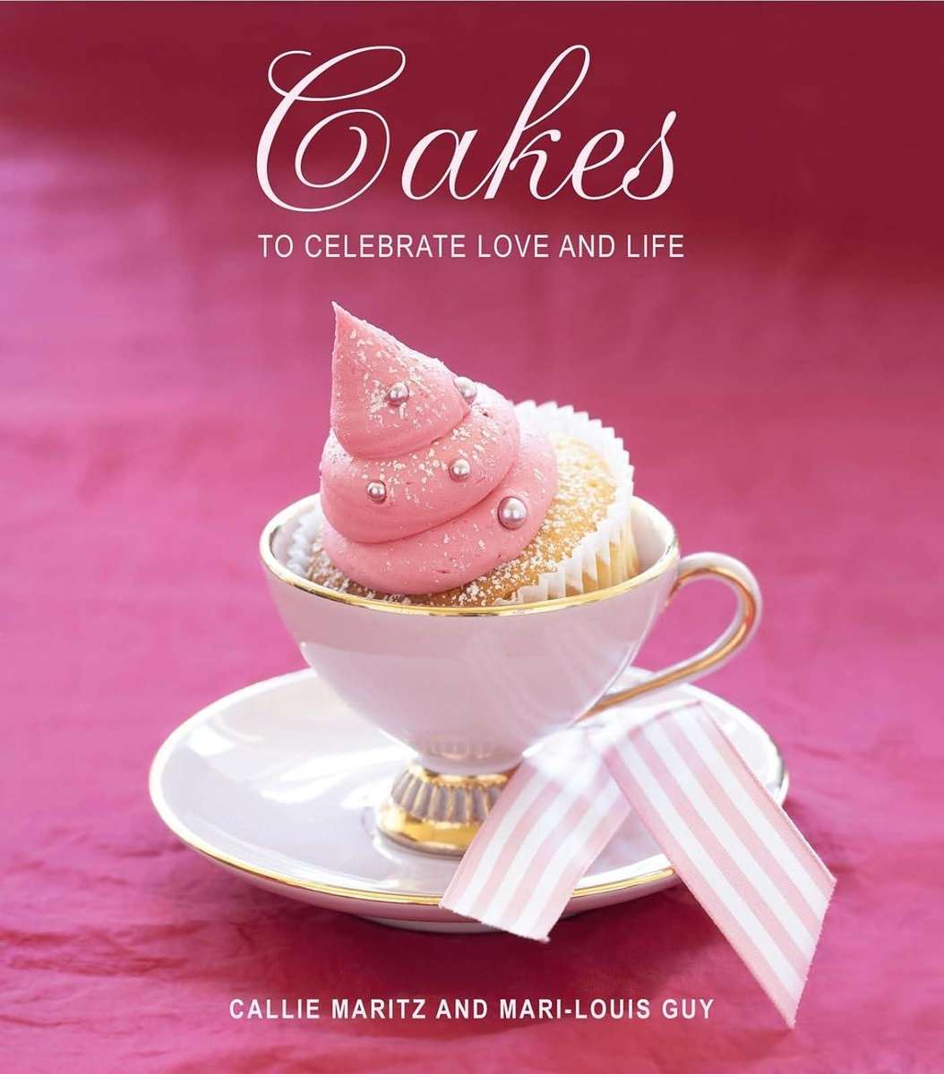 Books: CAKES TO CELEBRATE LOVE AND LIFE by Callie Maritz and Mari-Louis Guy