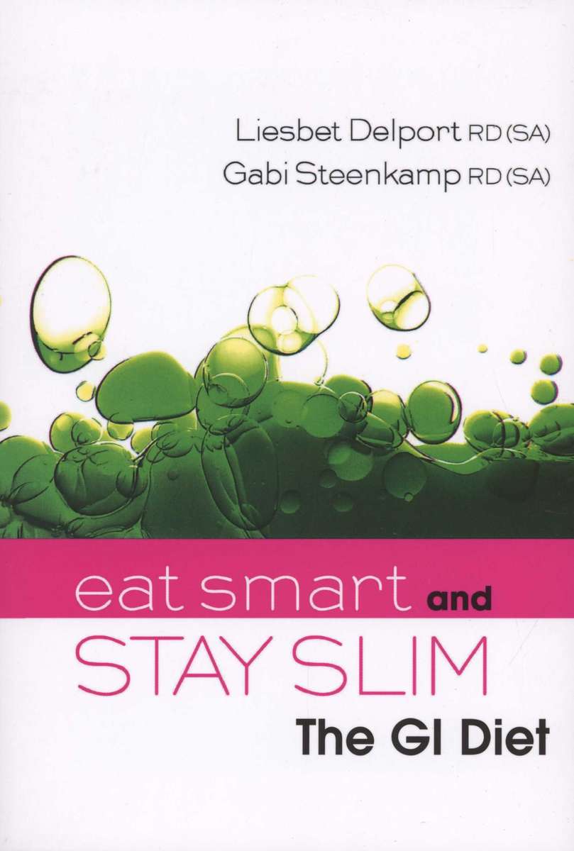 Books: EAT SMART AND STAY SLIM - The GI Diet by Liesbet Delport & Gabi Steenkamp