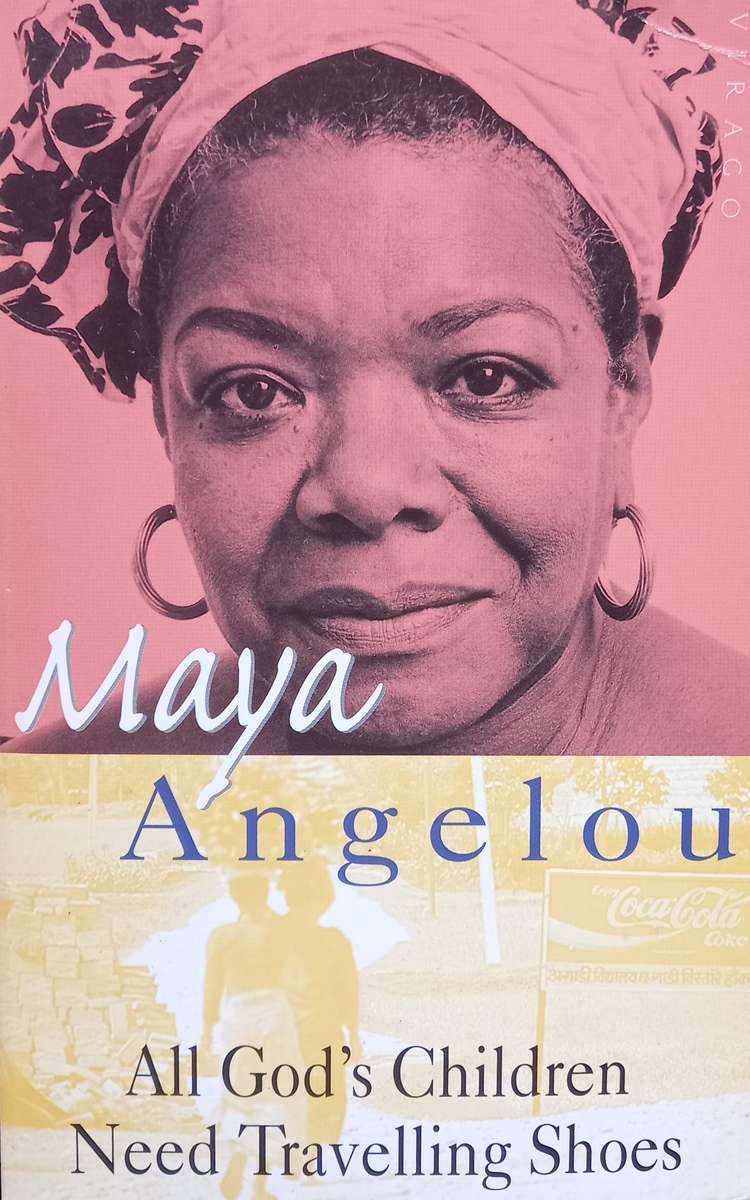 Maya Angelou, All God's Children Need Travelling Shoes