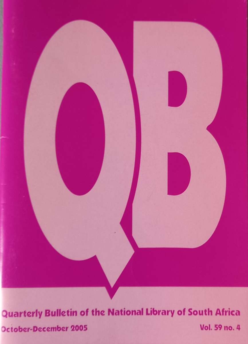 Quarterly Bulletin of the National Library of South Africa 59, no. 4 (October-December 2005)