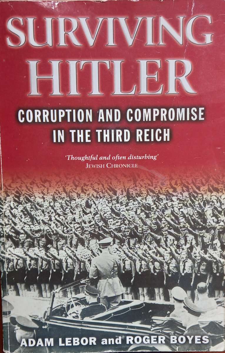 Adam Lebor & Roger Boyes, Surviving Hitler: Corruption and Compromise in the Third Reich