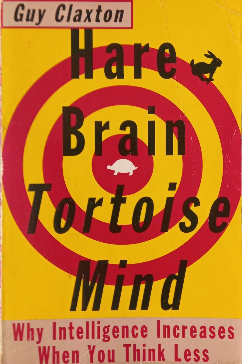Guy Claxton, Hare Brain, Tortoise Mind