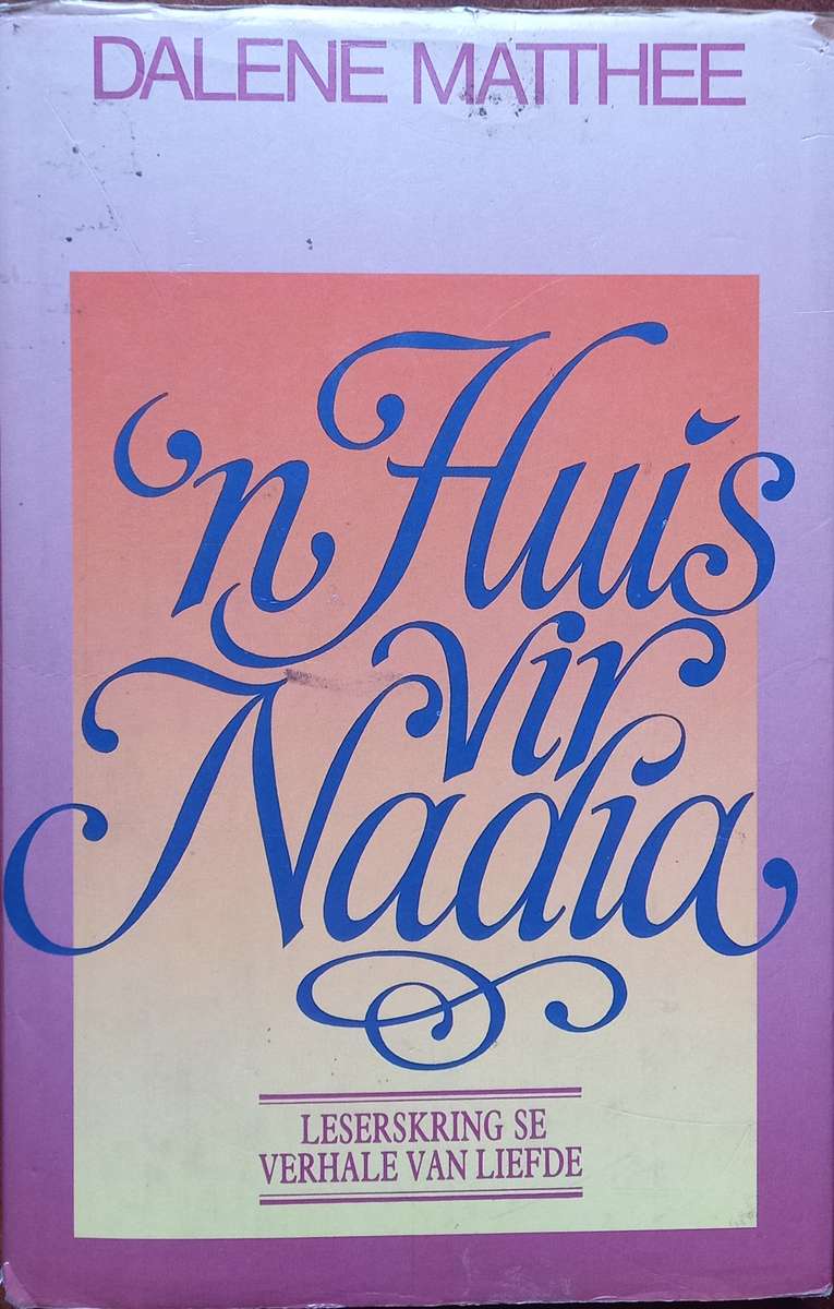 Dalene Matthee, 'n Huis vir Nadia (Hardeband)