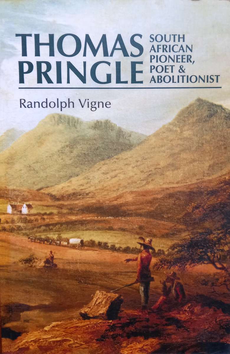 Randolph Vigne, Thomas Pringle: South African Pioneer, Poet and Abolitionist