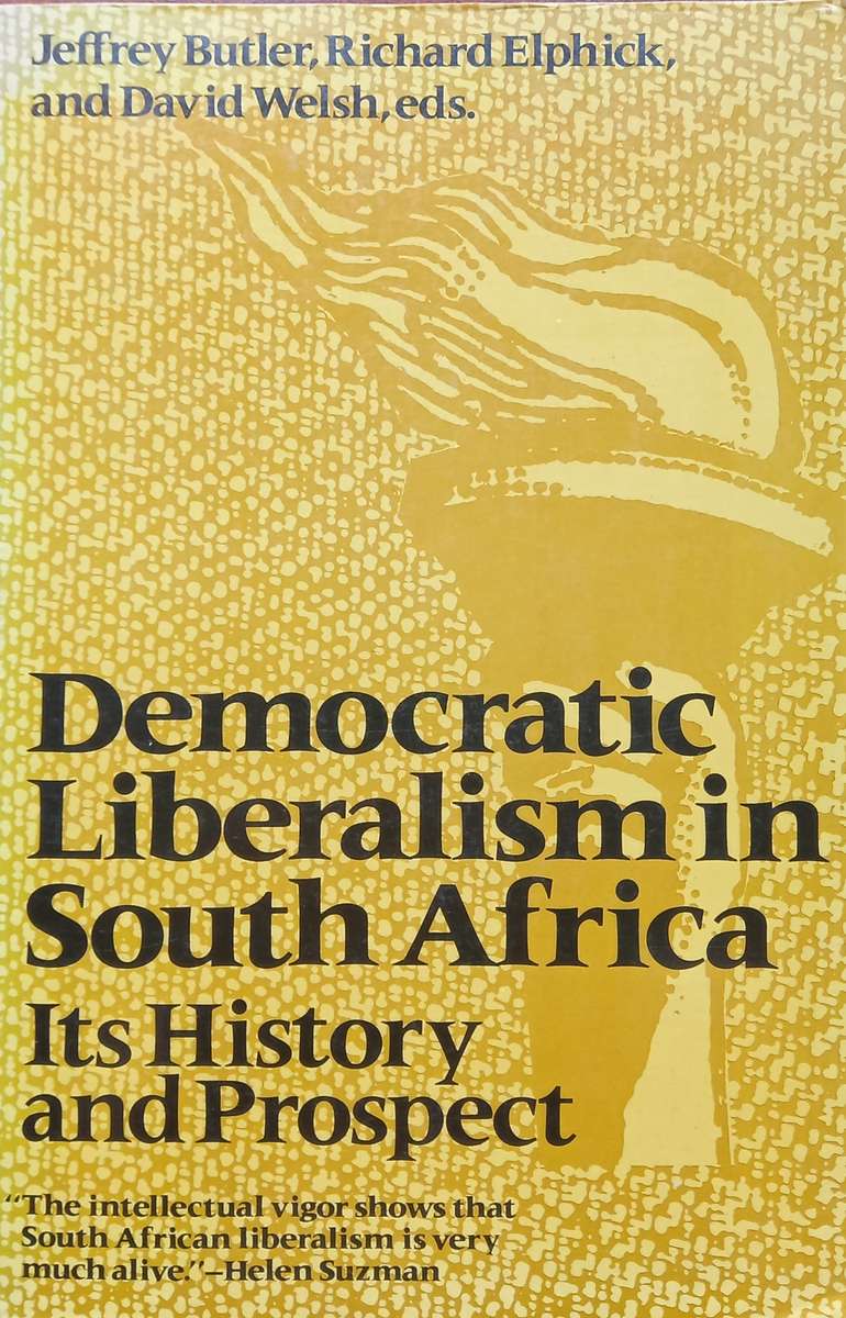 Jeffrey Butler, Richard Elphick & David Welsh, Democratic Liberalism in South Africa