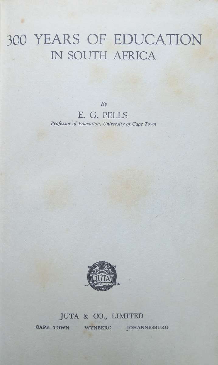 E.G. Pells, 300 Years of Education in South Africa