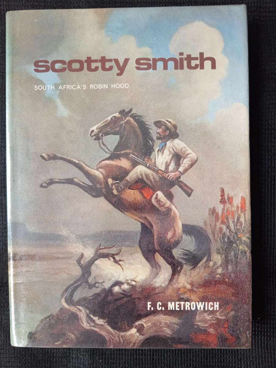 Scotty Smith South Africa's Robin Hood by F C Metrowich
