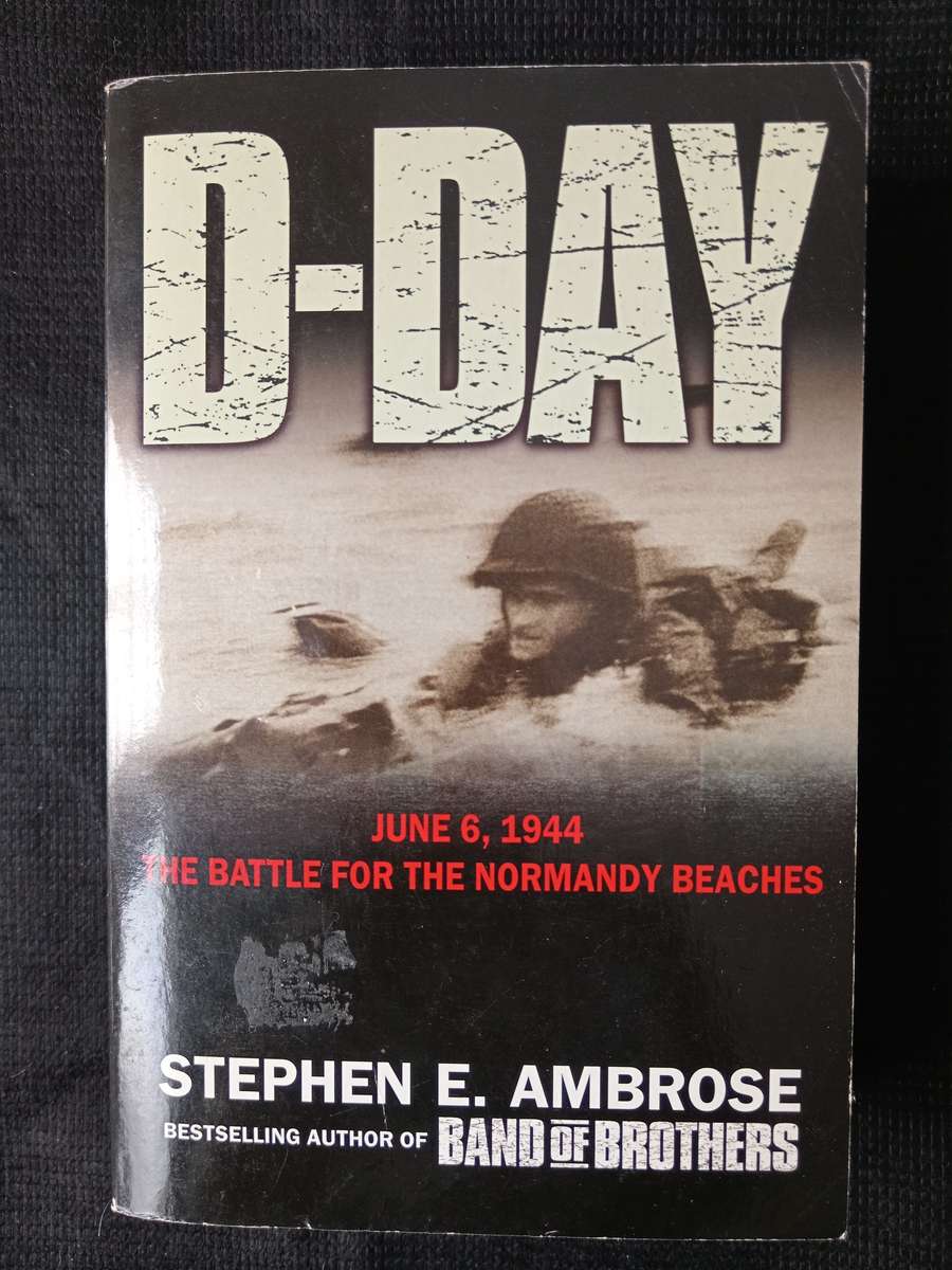 D-Day by Stephen E Ambrose