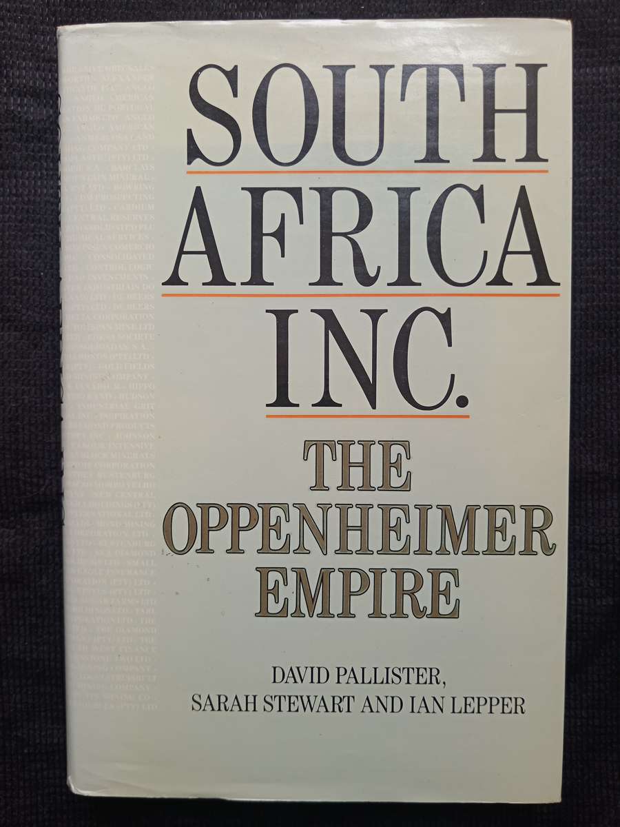 South Africa Inc The Oppenheimer Empire by David Pallister, Sarah Stewart & Ian Lepper