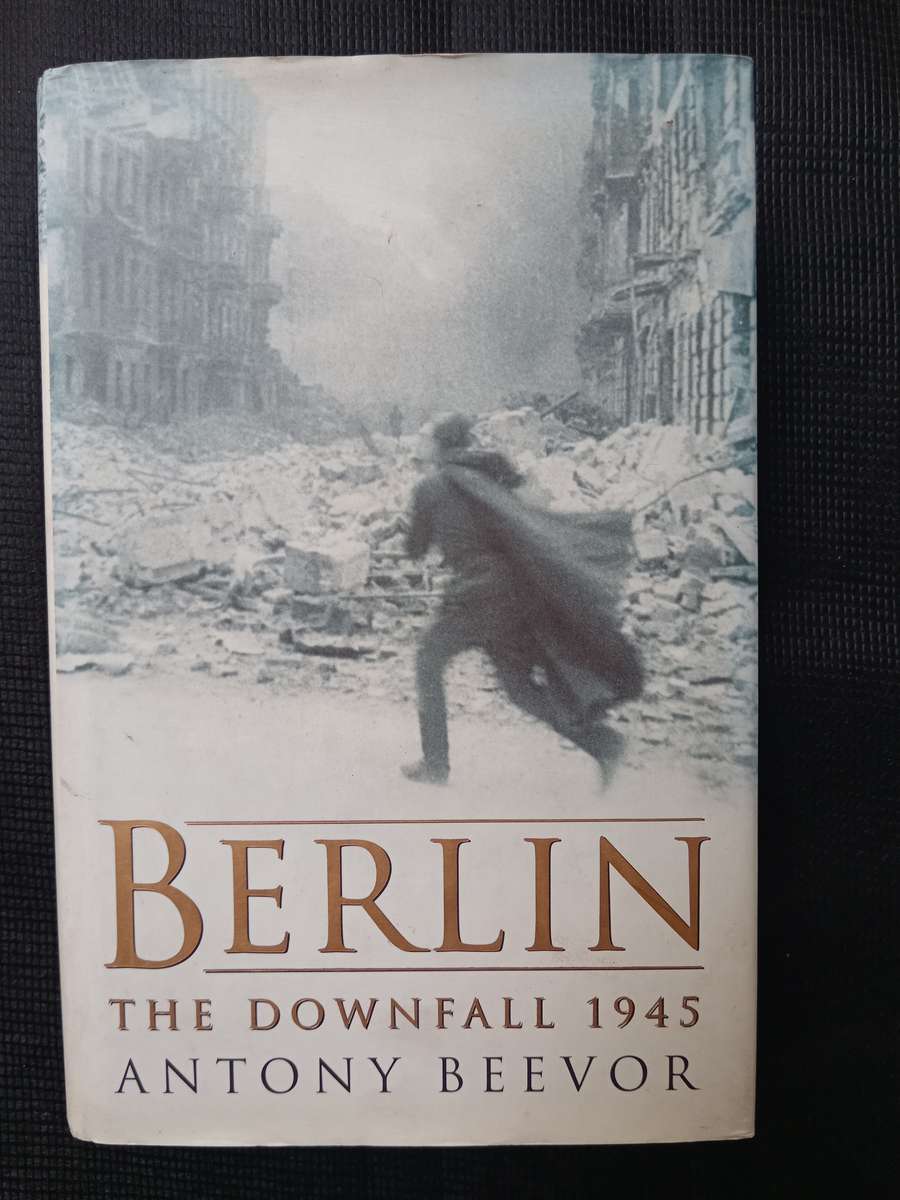 Berlin The Downfall 1945 by Anthony Beevor