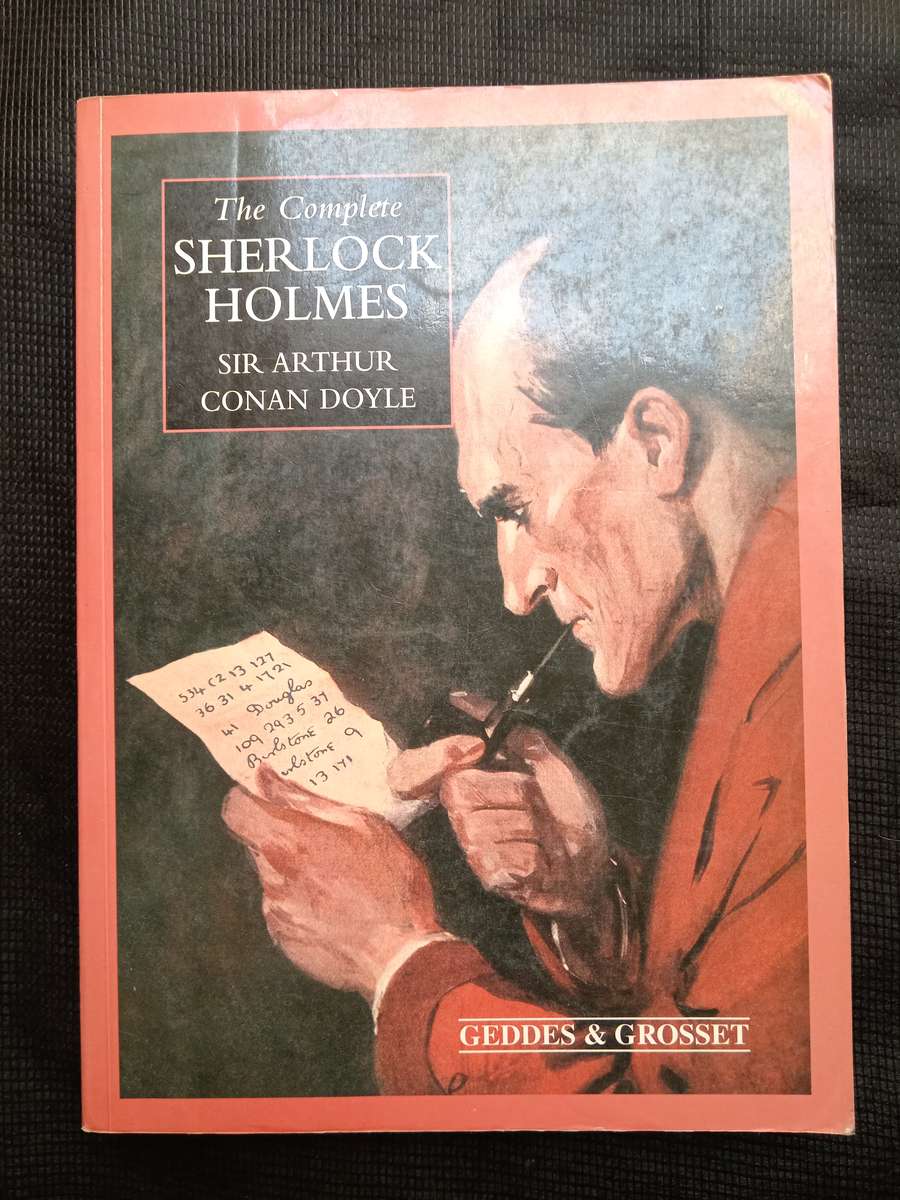 The Complete Sherlock Holmes by Sir Arthur Conan Doyle
