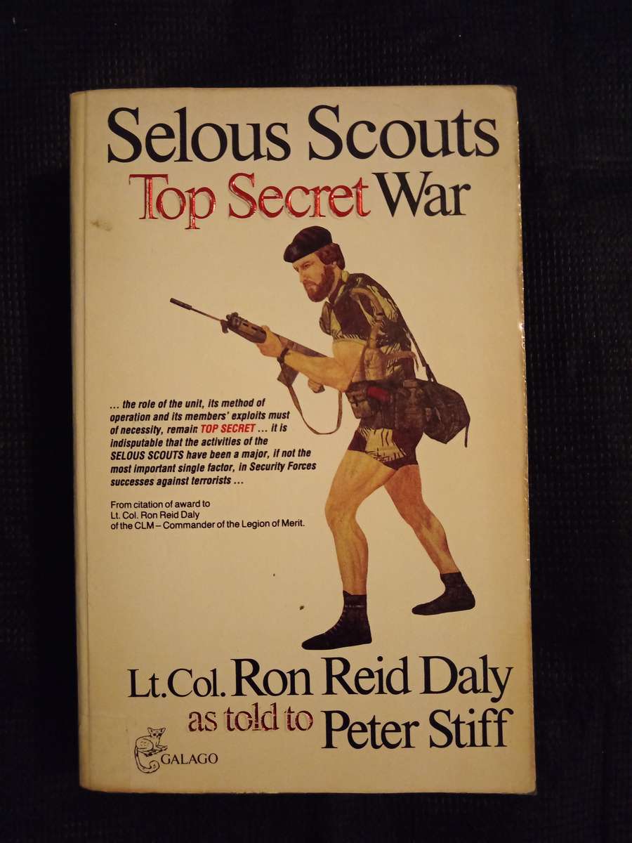 Selous Scouts Top Secret War by Lt Col Ron Reid Daly as told by Peter Stiff