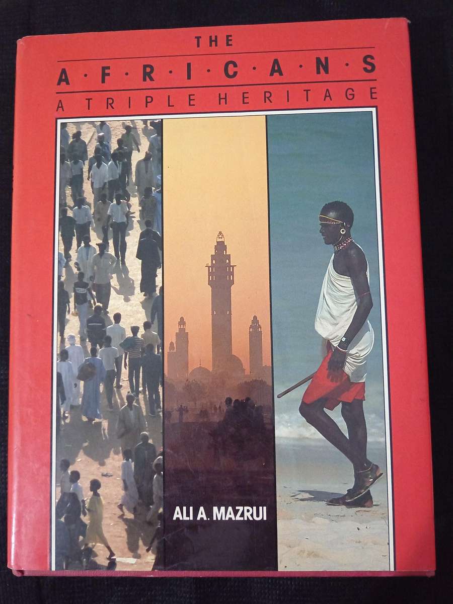 The Africans a Triple Heritage by Ali A Mazrui