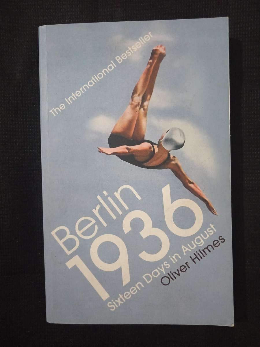 Berlin 1936 Sixteen Days in August by Oliver Hilmes