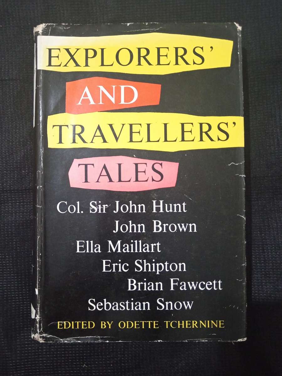 Explorers' and Travellers' Tales by Sir J Hunt, J Brown, E Maillart, E Shipton, B Fawcett & S Snow