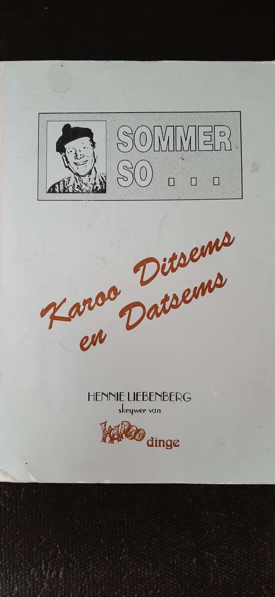 Sommer So... Karoo Ditsems en Datsems deur Hennie Liebenberg (Geteken)
