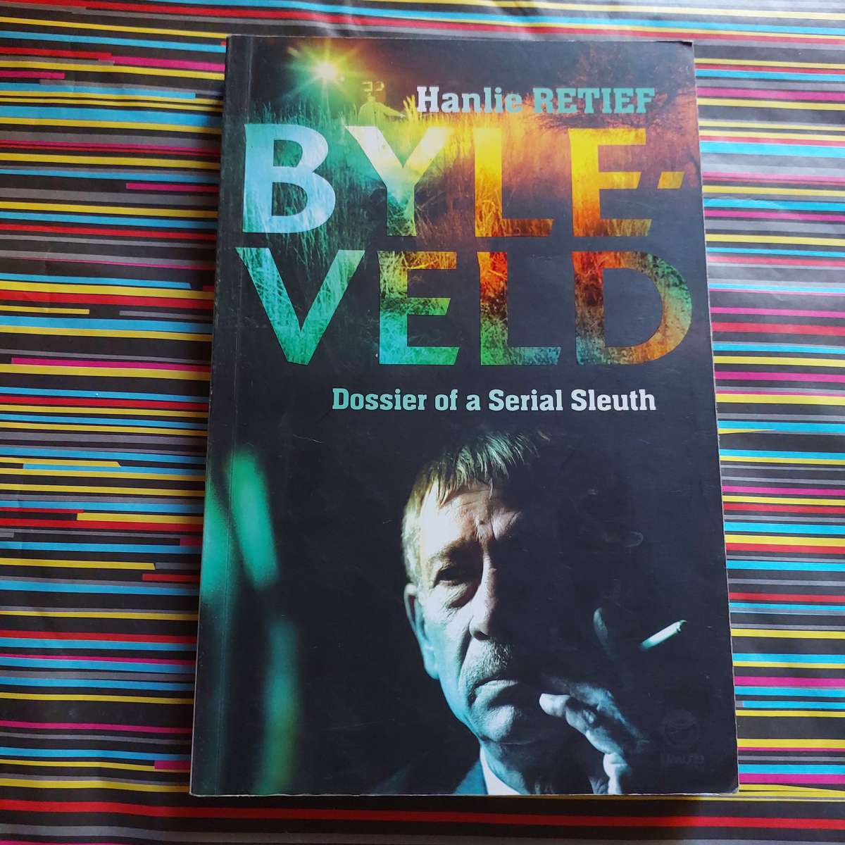 Byleveld Dossier of a serial Sleuth Hanelie Retief