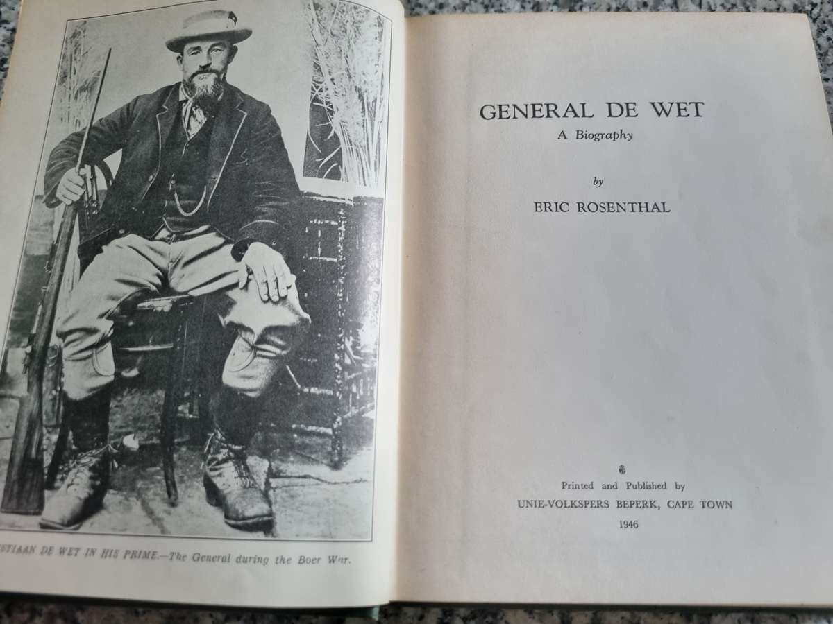 GENERAL DE WET A BIOGRAPHY  by ERIC ROSENTHAL ( one of the greatest Boer Generals )