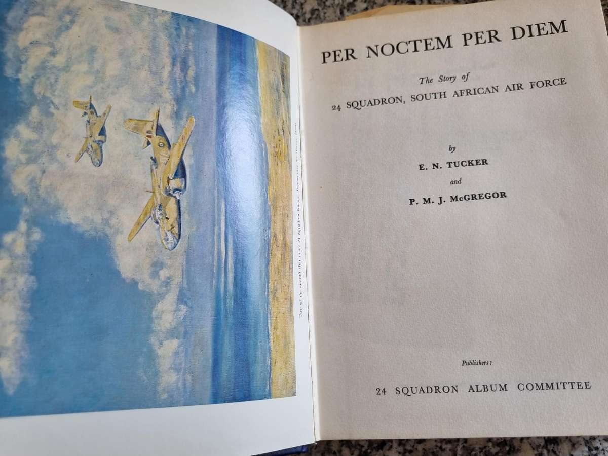 PER NOCTEM PER DIEM Story of 24 Squadron South African Air Force E N TUCKER P M I McGREGOR SAAF