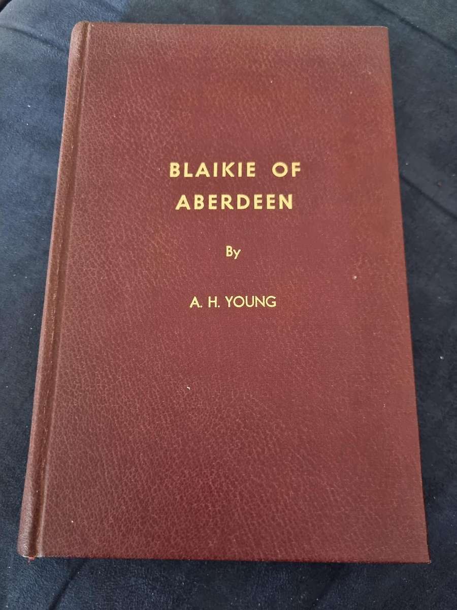 BLAIKIE OF ABERDEEN by A H YOUNG  Limited edition 285 of 350 copies  ( Amy H Young )