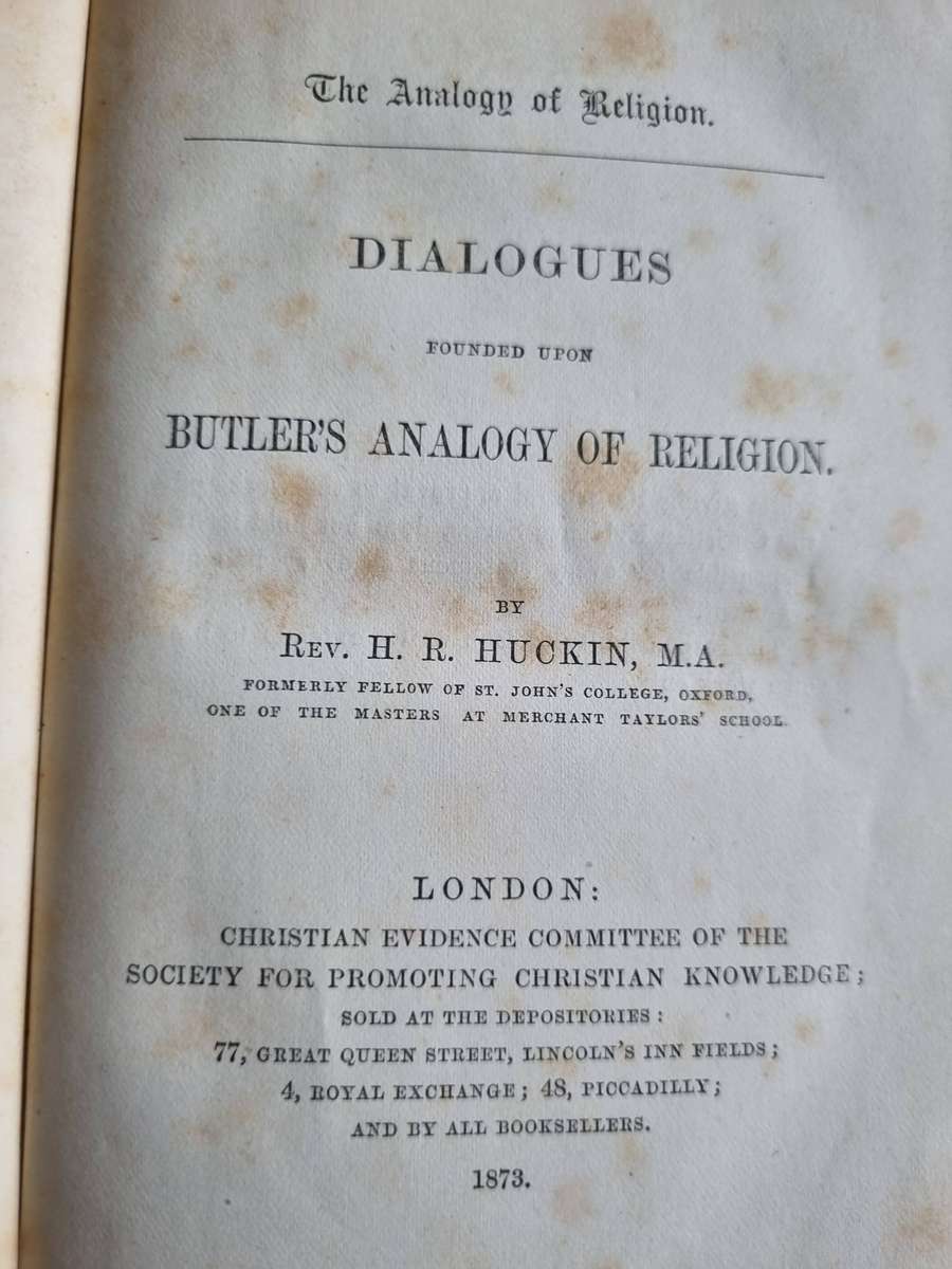 DIALOGUES Founded upon BUTLER'S ANALOGY of RELIGION by Rev. H R HUCKIN M A 1873