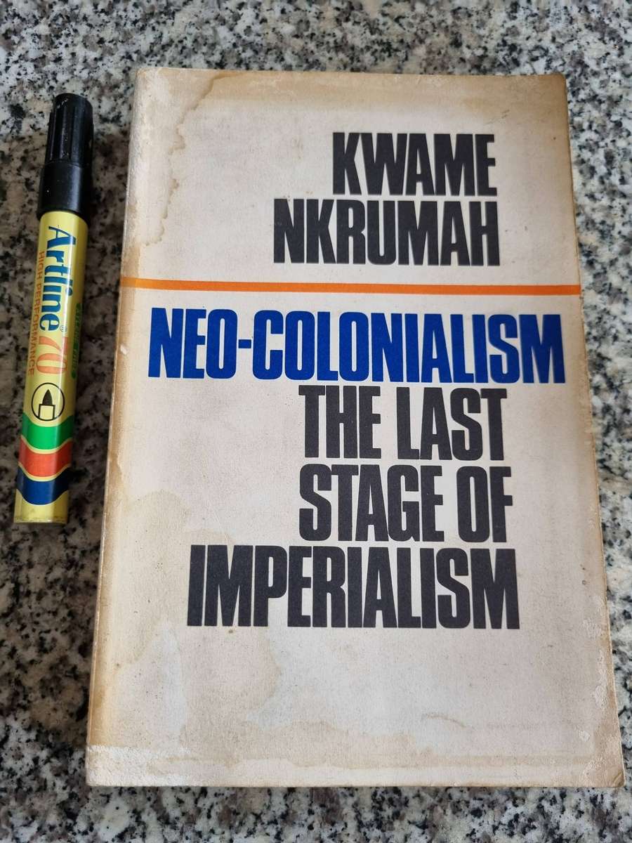 NEO-COLONIALISM THE LAST STAGE OF IMPERIALISM KWAME NKRUMAH