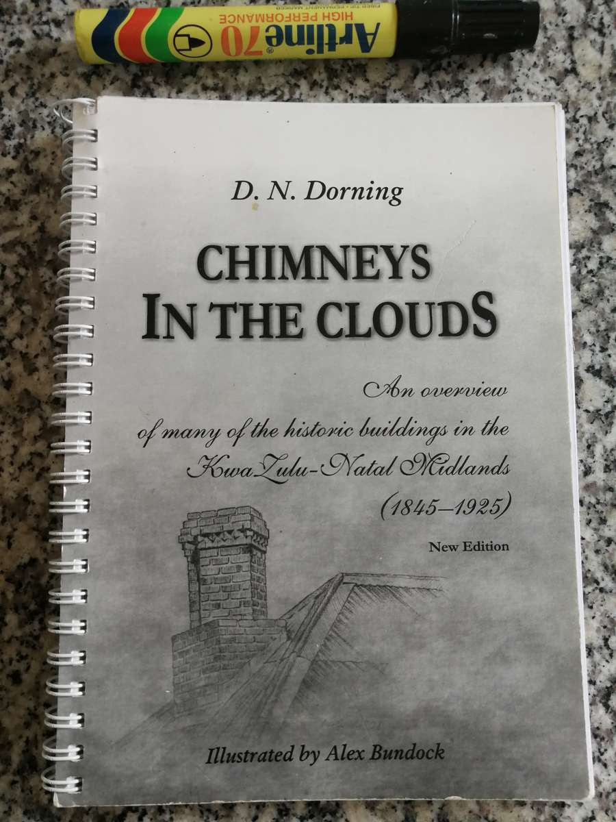 CHIMNEYS IN THE CLOUDS D N DORNING New Ed. Overview of many of the historic buildings KZN Midlands