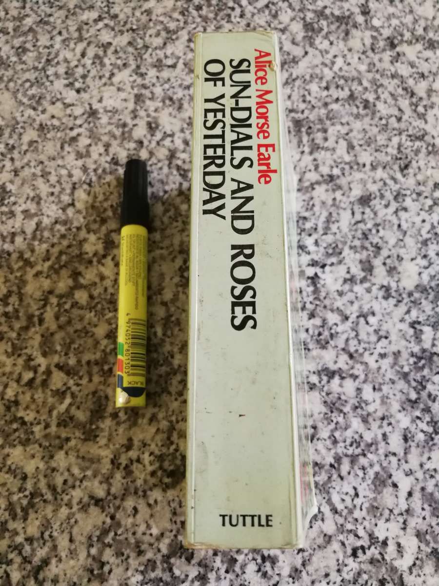 SUN DIALS AND ROSES OF YESTERDAY ALICE MORSE EARLE Reprint 1971 ( was first published 1902 )