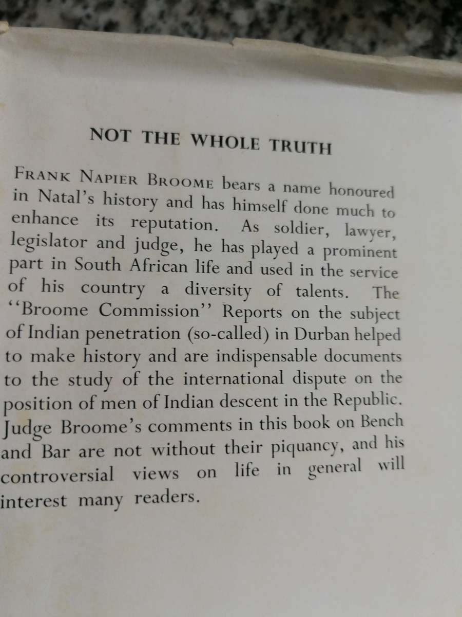 NOT THE WHOLE TRUTH F N BROOME 1962 ( biography Natal judge  Bench Bar law  Commission   )