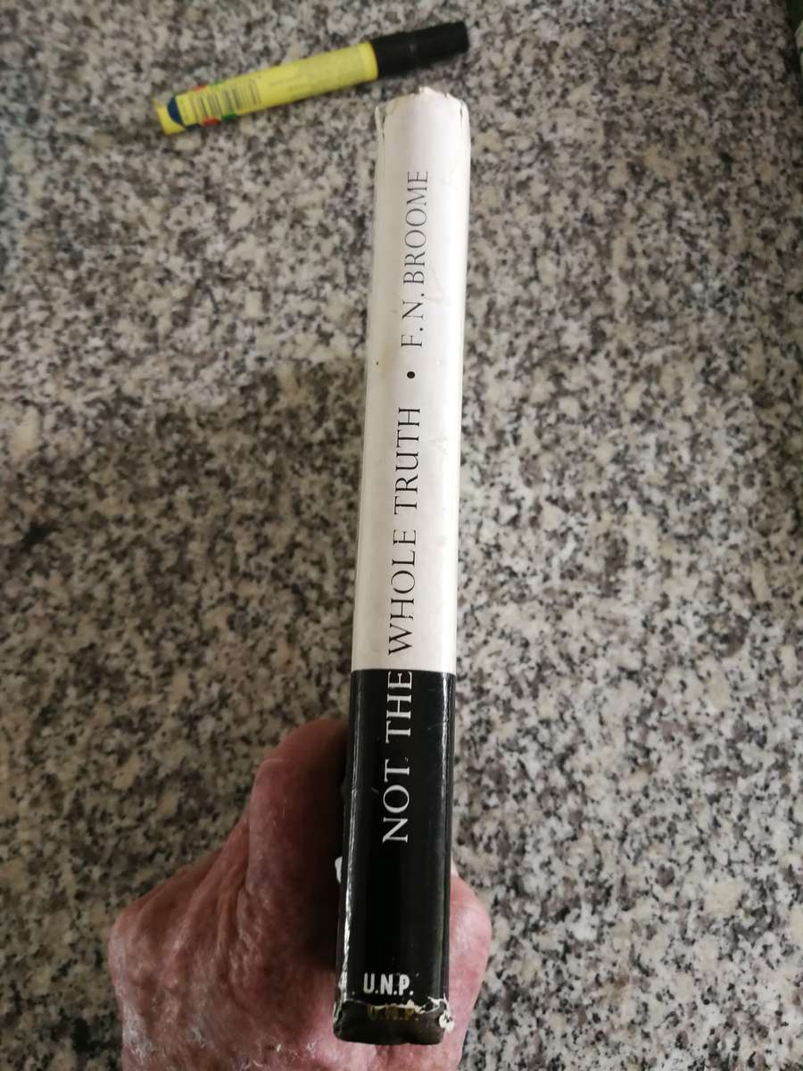 NOT THE WHOLE TRUTH F N BROOME 1962 ( biography Natal judge  Bench Bar law  Commission   )