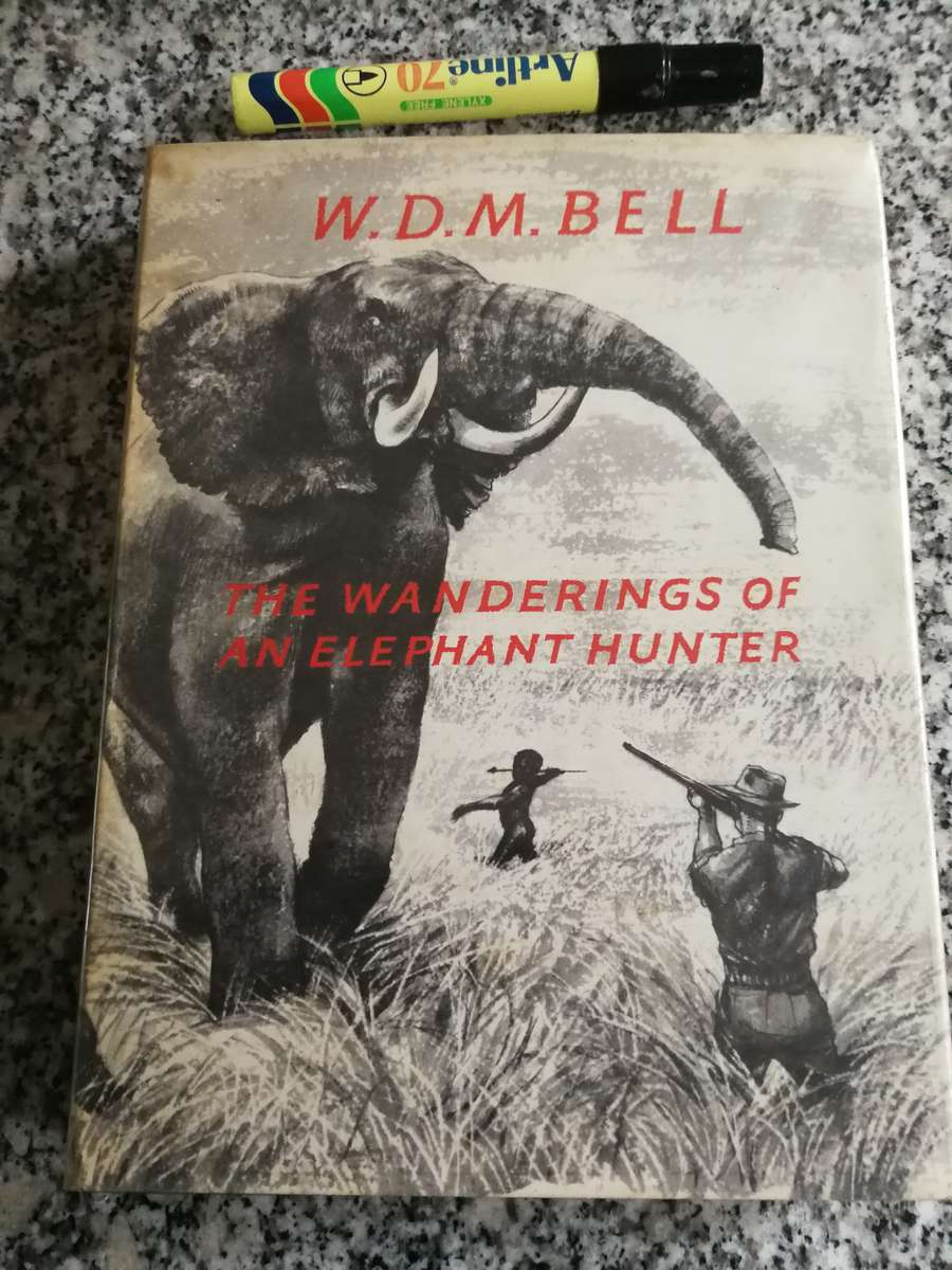 THE WANDERINGS OF AN ELEPHANT HUNTER W D M BELL Reprint 1960 hunting