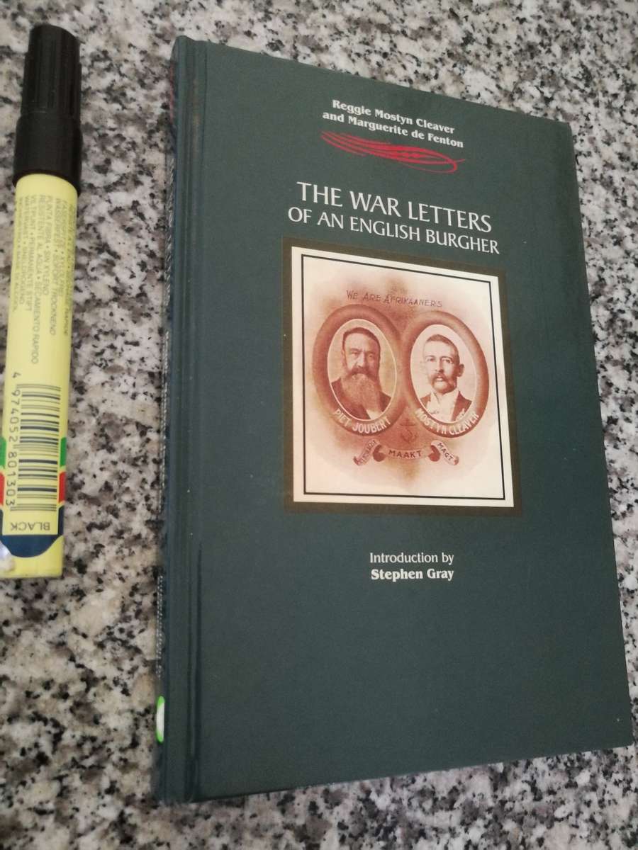 THE WAR LETTERS OF AN ENGLISH BURGHER REGGIE MOSTYN CLEAVER life on Commando  Anglo Boer War letters