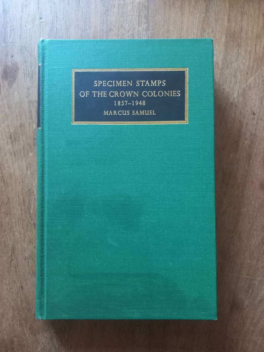 Specimen Stamps of the Crown Colonies 1857 - 1948 M. Samuel #SCARCE