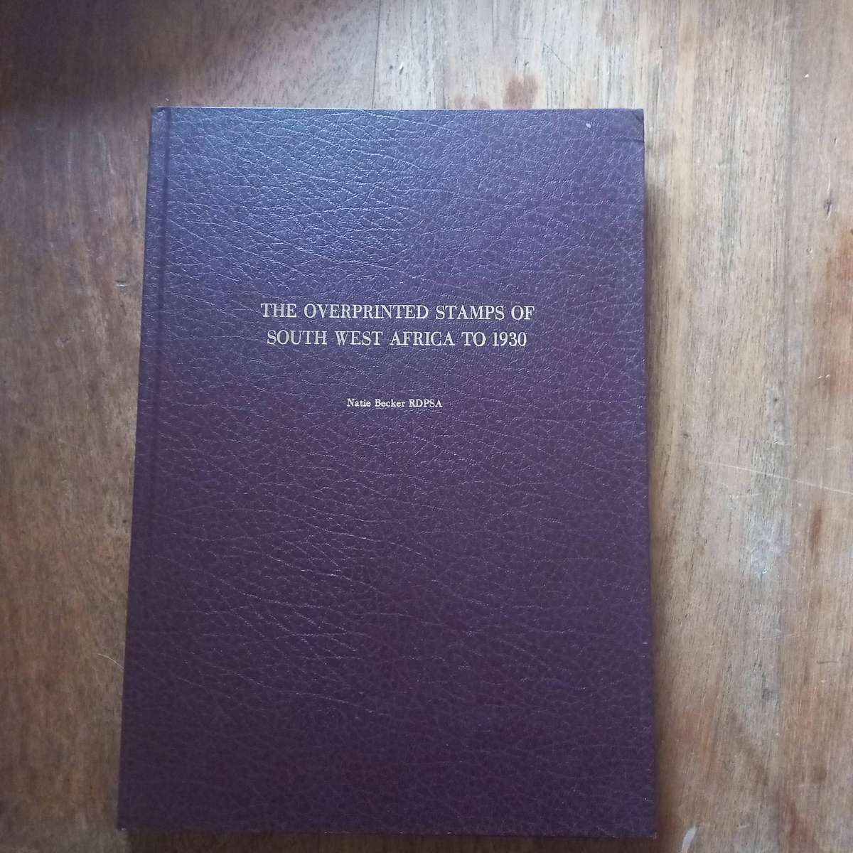 The Overprinted Stamps of SWA to 1930 - Natie Becker - 1990