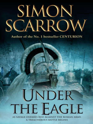 Under the Eagle (Eagles of the Empire #1) by Simon Scarrow [Paperback: Excellent]