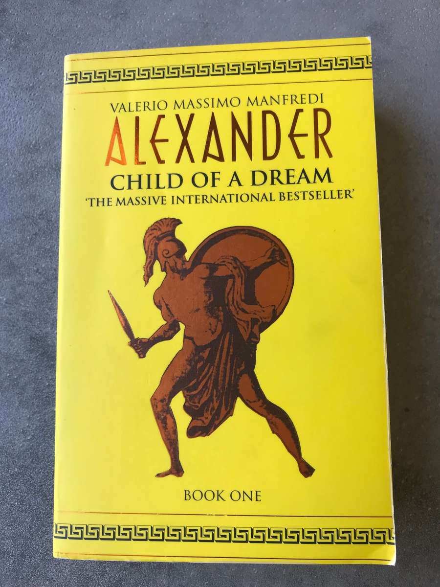 Alexander: Child of a Dream (Alexandros #1) by Valerio Massimo Manfredi [Paperback: Excellent]