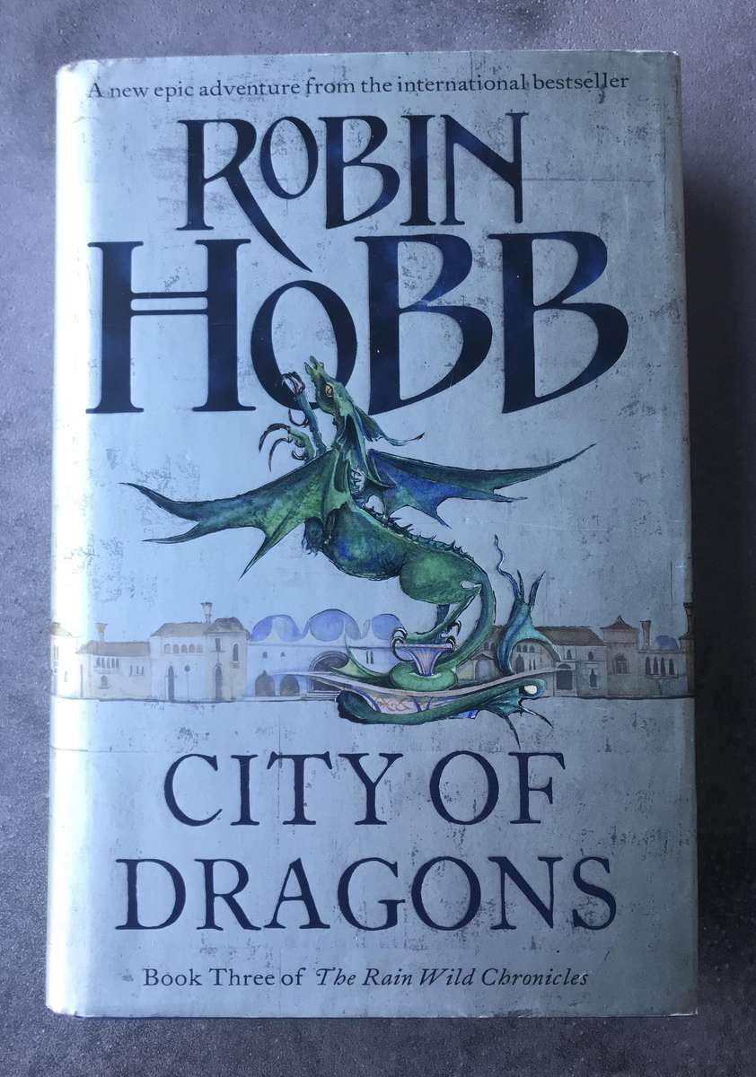 City of Dragons (Rain Wild Chronicles #3) by Robin Hobb [Hardcover: Excellent]