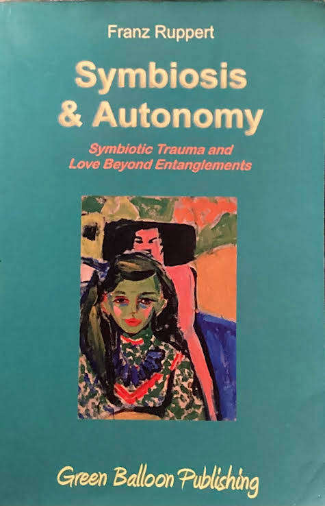 Symbiotic Trauma and Love Beyond Entanglement by Franz Ruppert