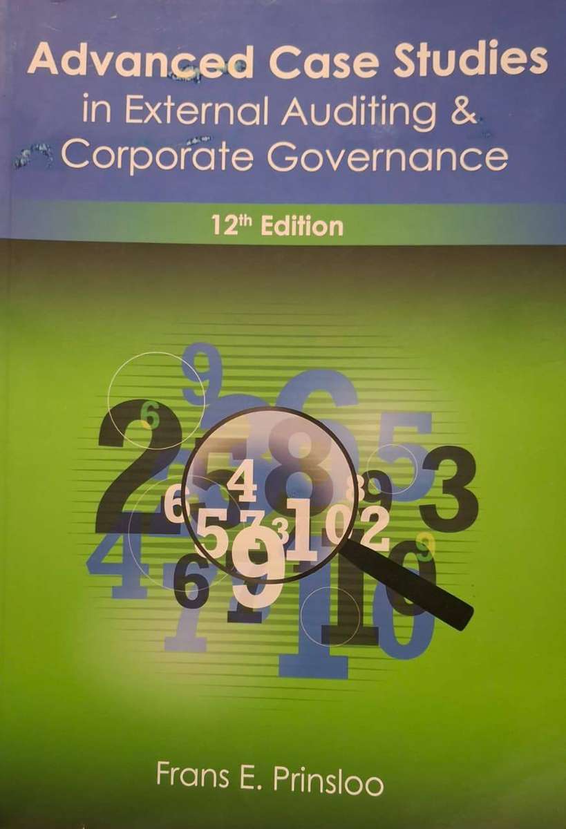 Advanced Case Studies in External Auditing & Corporate Governance (12th ed.) by Frans E. Prinsloo