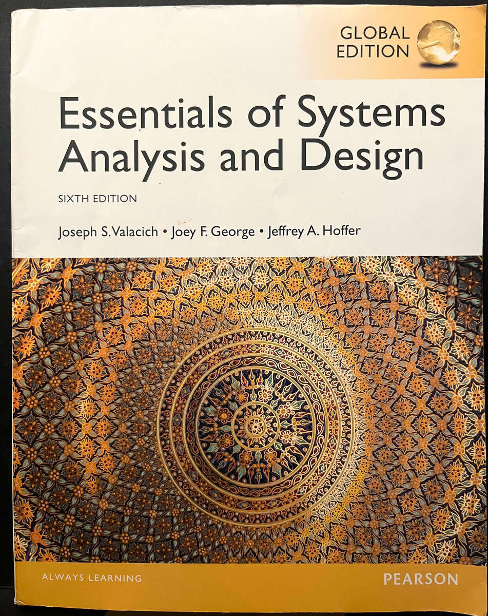 Essentials of Systems Analysis and Designs (6th Ed.) by J. Valacich, J. George & J. Hoffer